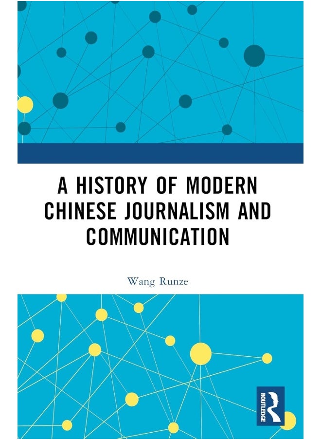 A History of Modern Chinese Journalism and Communication 