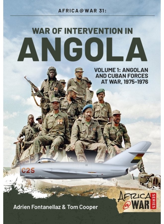 War of Intervention in Angola Volume 1 Angolan and Cuban Forces at War 1975 1976 - Paperback