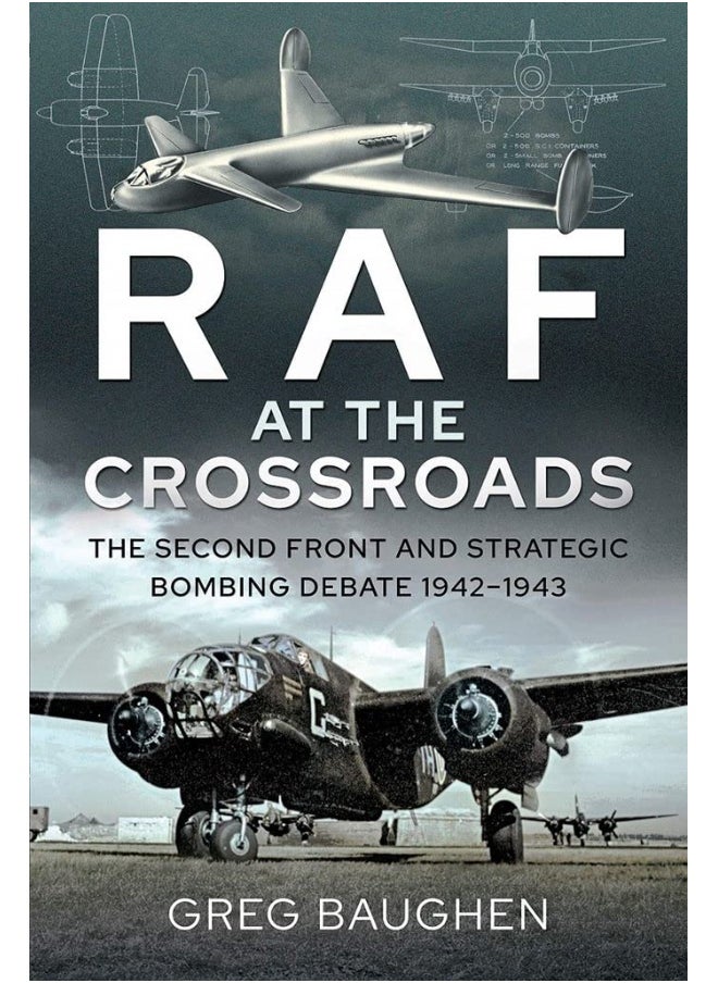 RAF at the Crossroads: The Second Front and Strategic Bombing Debate, 1942-1943 