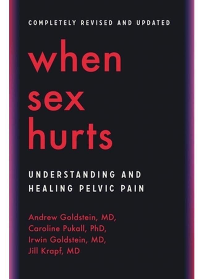 When Sex Hurts : Understanding and Healing Pelvic Pain