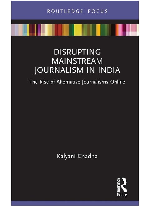 Disrupting Mainstream Journalism in India: The Rise of Alternative Journalisms Online