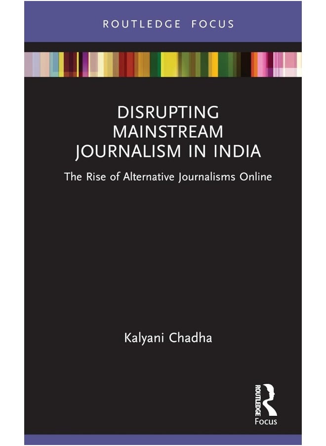 Disrupting Mainstream Journalism in India: The Rise of Alternative Journalisms Online 