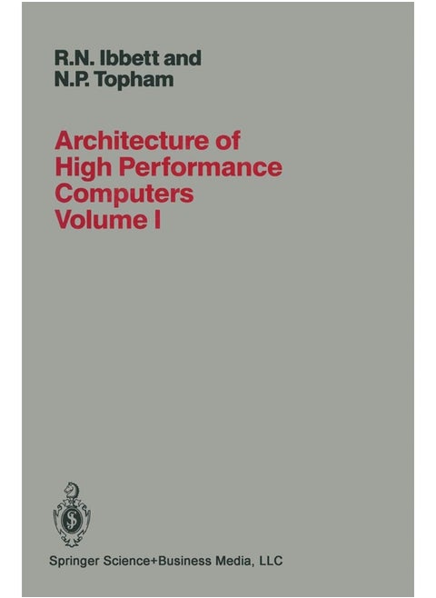 Architecture of High Performance Computers: Volume I Uniprocessors and Vector Processors