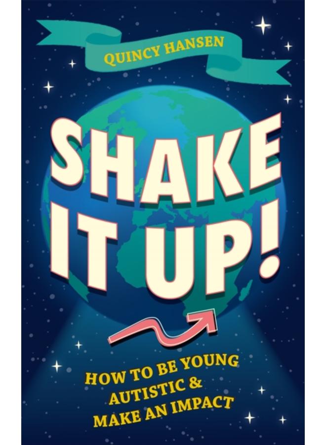 Shake It Up! : How to Be Young, Autistic, and Make an Impact 