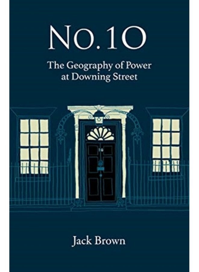 No 10 The Geography of Power at Downing Street - Paperback
