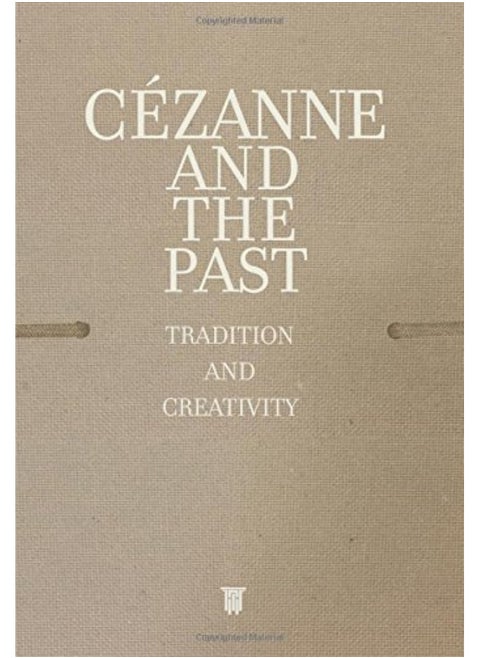 Cezanne and the Past: Tradition and Creativity