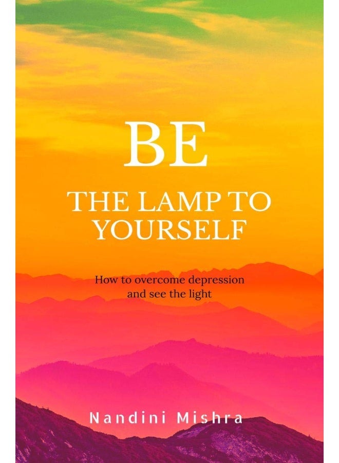 "BE THE LAMP TO YOURSELF" 