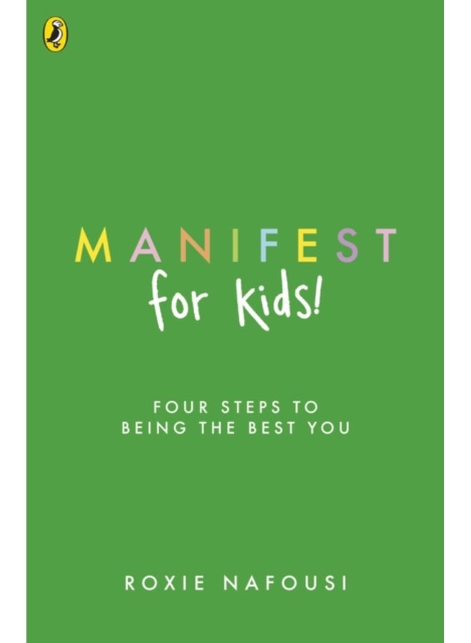 Manifest for Kids : FOUR STEPS TO BEING THE BEST YOU 