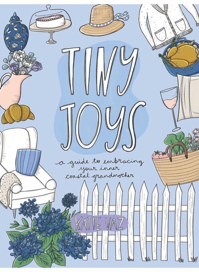 Tiny Joys A Guide to Embracing Your Inner Coastal Grandmother - Paperback
