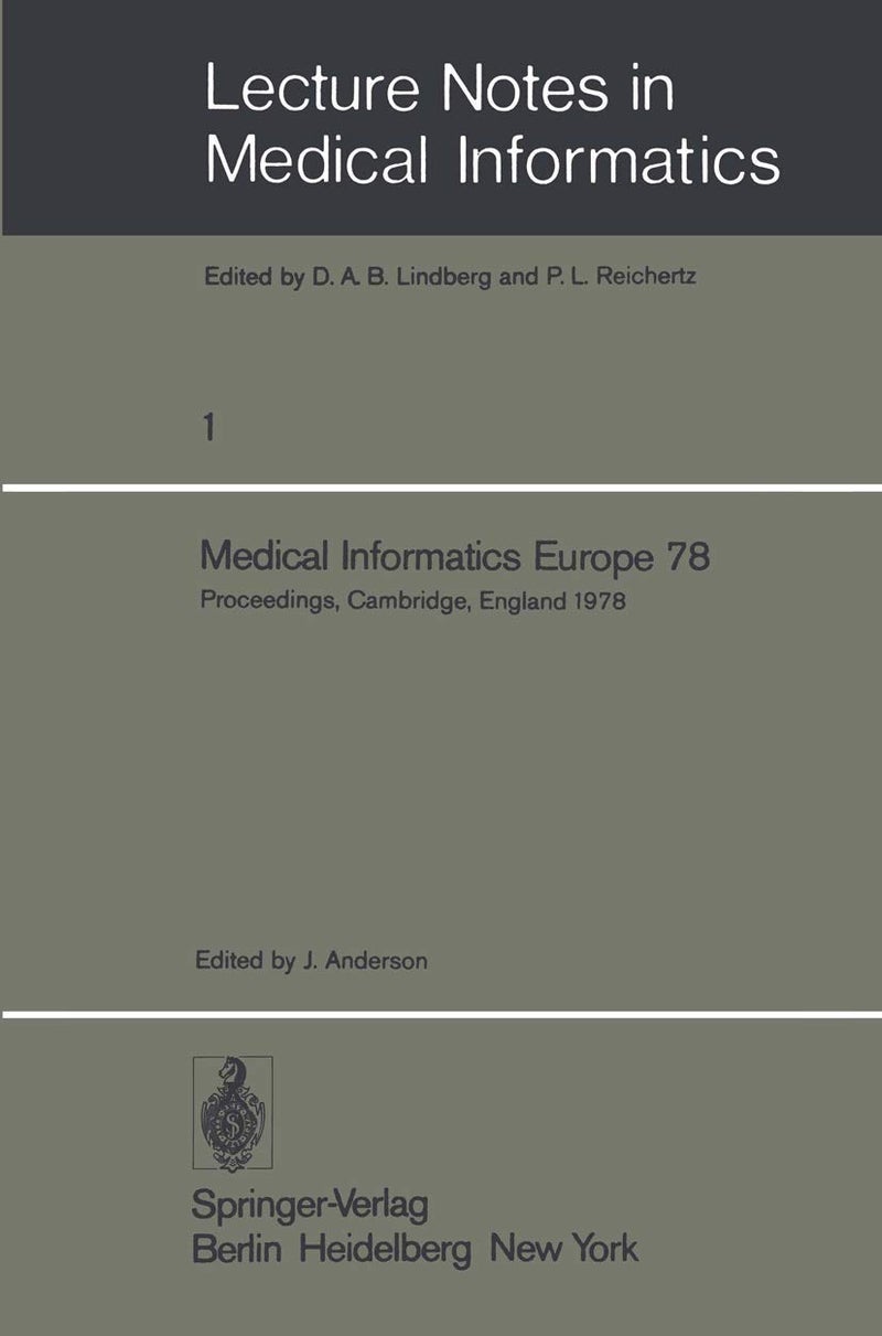 Medical Informatics Europe 78: First Congress of the European Federation for Medical Informatics Proceedings, Cambridge, England September 4 - 8, 1978 