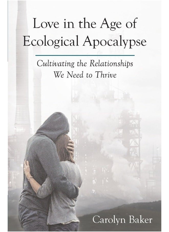 null - Love in the Age of Ecological Apocalypse: Cultivating the Relationships We Need to Thrive - Image 1