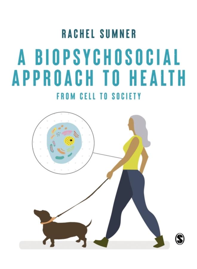 A Biopsychosocial Approach to Health : From Cell to Society