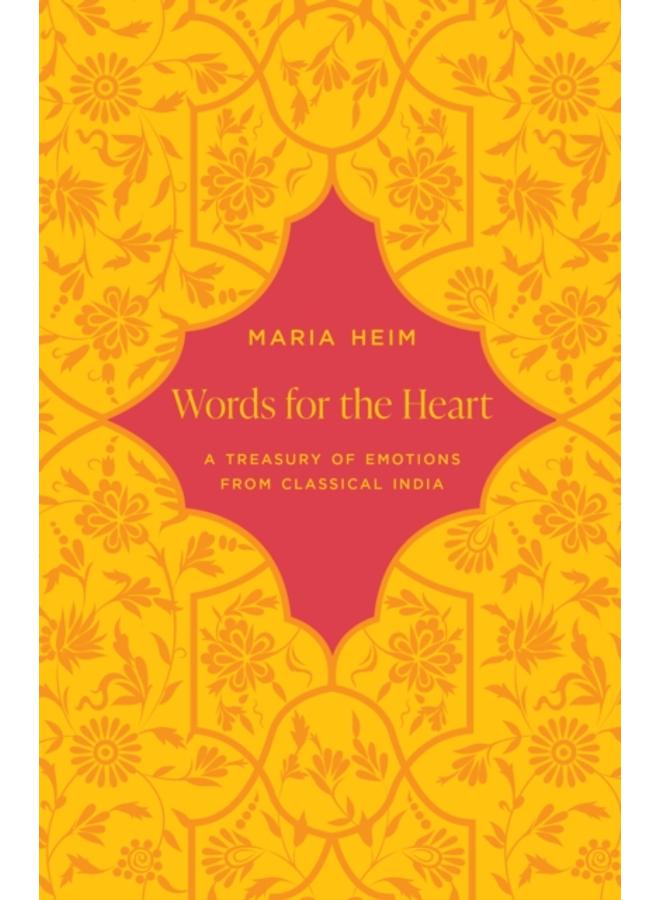 Words for the Heart : A Treasury of Emotions from Classical India 
