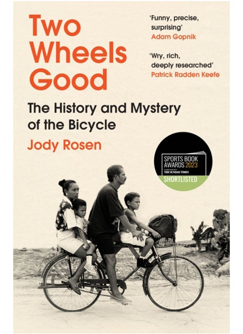 Two Wheels Good : The History and Mystery of the Bicycle (Shortlisted for the Sunday Times Sports Book Awards 2023)