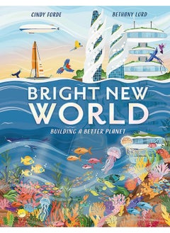 Welbeck Children's Books Bright New World: How to make a happy planet