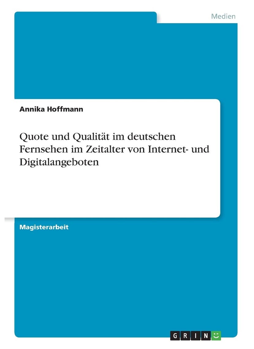 Quote und Qualität im deutschen Fernsehen im Zeitalter von Internet- und Digitalangeboten 