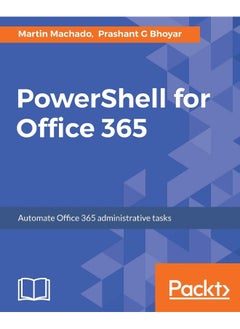 PowerShell for Office 365: Automate Office 365 administrative tasks 