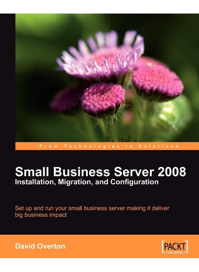 Small Business Server 2008 - Installation, Migration, and Configuration 