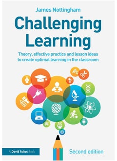 Challenging Learning: Theory, effective practice and lesson ideas to create optimal learning in the classroom 