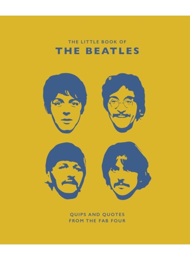 The Little Book of the Beatles : Quips and Quotes from the Fab Four
