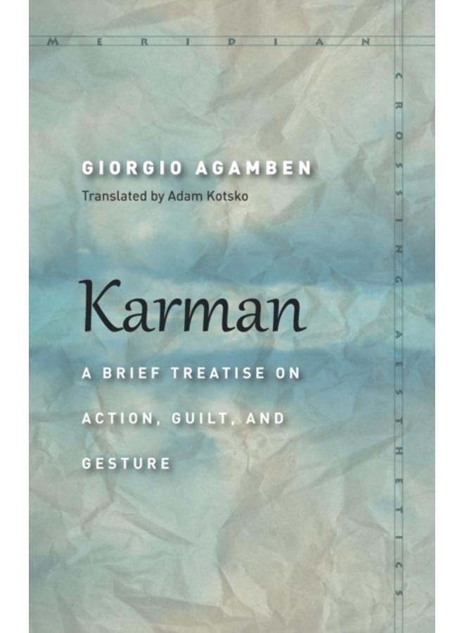 Karman : A Brief Treatise on Action, Guilt, and Gesture 