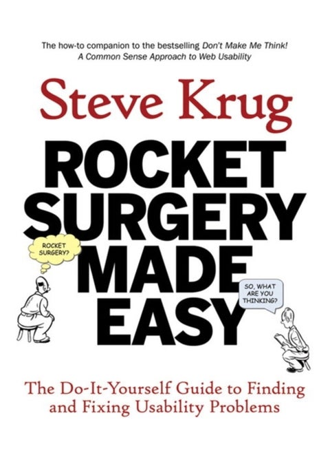 Rocket Surgery Made Easy : The Do-It-Yourself Guide to Finding and Fixing Usability Problems