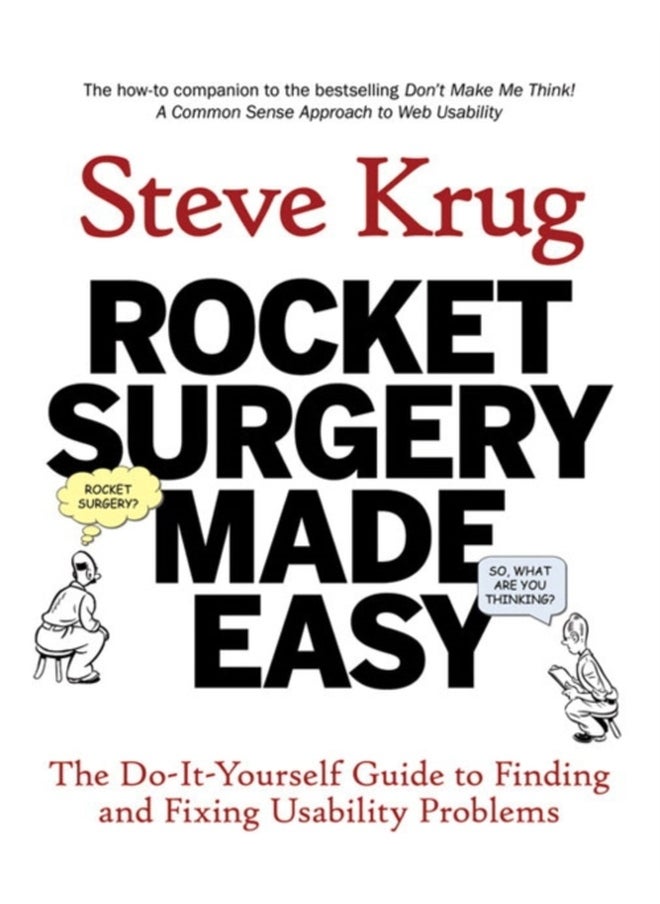 Rocket Surgery Made Easy : The Do-It-Yourself Guide to Finding and Fixing Usability Problems 