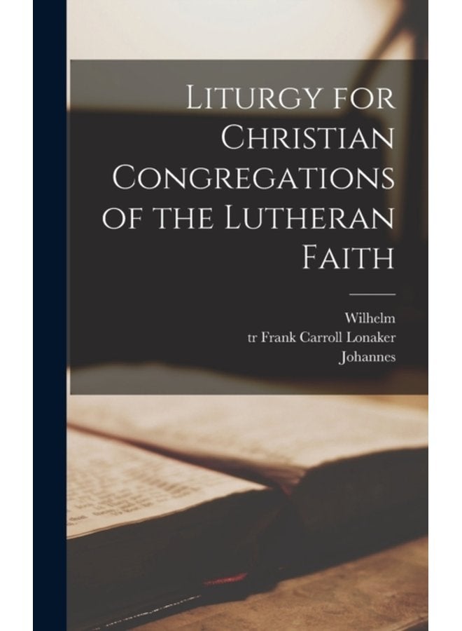 Liturgy for Christian Congregations of the Lutheran Faith - Hardback