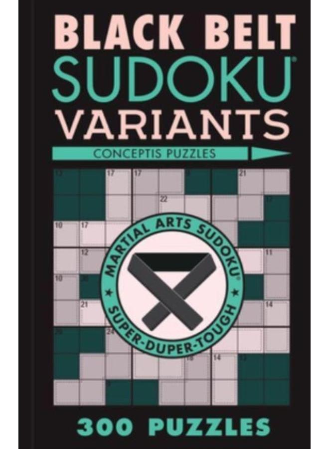 Black Belt Sudoku Variants : 300 Puzzles 