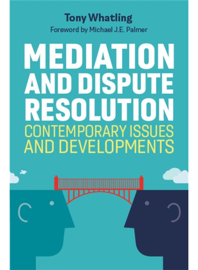Mediation and Dispute Resolution : Contemporary Issues and Developments