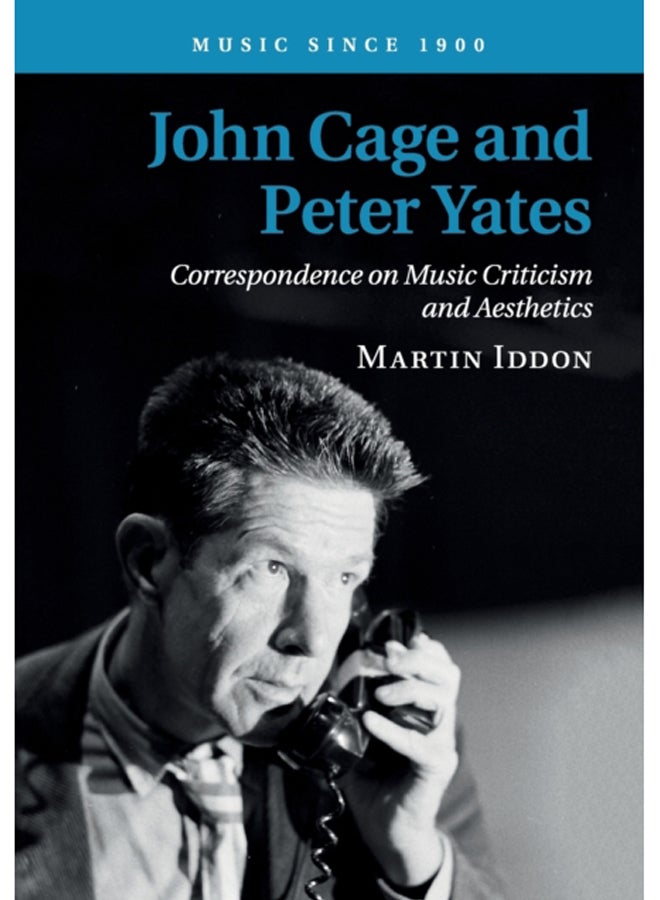 John Cage and Peter Yates : Correspondence on Music Criticism and Aesthetics 