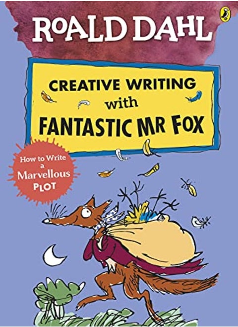Roald Dahl Creative Writing with Fantastic Mr Fox: How to Write a Marvellous Plot