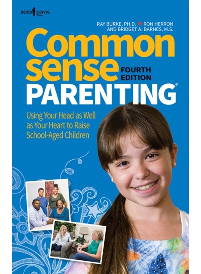 Common Sense Parenting Using Your Head as Well as Your Heart to Raise School Aged Children - Paperback