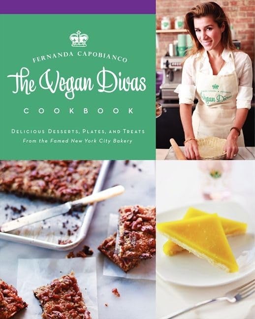 The Vegan Divas Cookbook Delicious Desserts Plates And Treats From The Famed New York City Bakery 