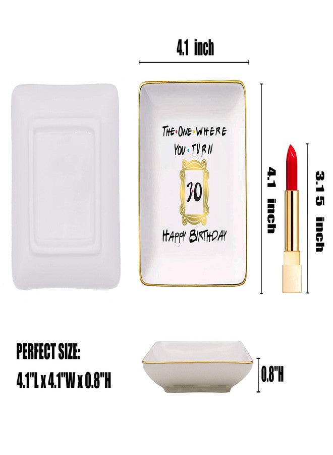 Topthink The One Where You Turn 30 Happy Birthday- Funny 30th Birthday Gift for Women,Her,Best Friend,Coworker -Turn Thirty Gift-Ceramic Jewelry Holder Ring Dish Trinket Box Tray-Friends TV Show - Image 5