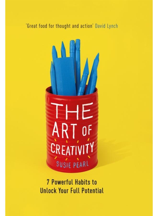 The Art of Creativity : 7 Powerful Habits to Unlock Your Full Potential 