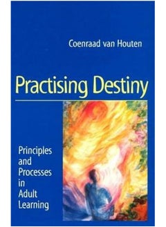 Practising Destiny: Principles and Processes in Adult Learning  - Image 2