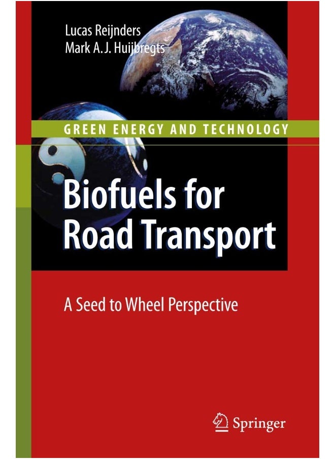 Biofuels for Road Transport: A Seed to Wheel Perspective 