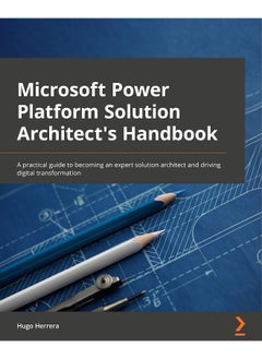 Packt Microsoft Power Platform Solution Architect's Handbook: An expert's guide to becoming a Power Platform solution architect and preparing for the PL-600 exam 