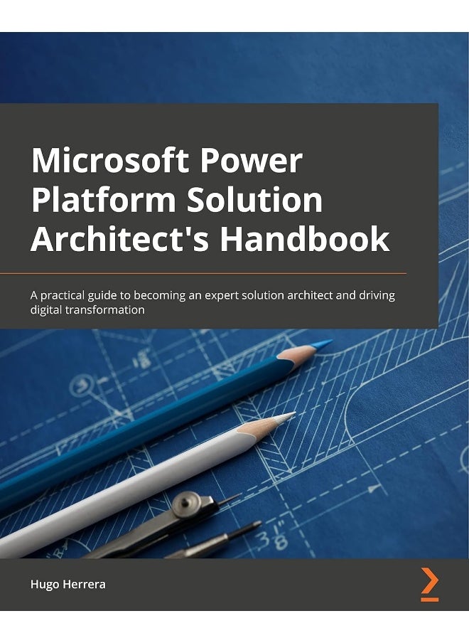 null - Packt Microsoft Power Platform Solution Architect's Handbook: An expert's guide to becoming a Power Platform solution architect and preparing for the PL-600 exam - Image 1