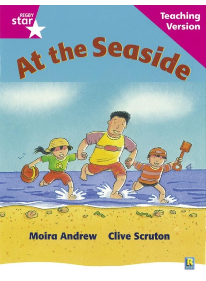 Rigby Star Guided Reading Pink Level: At the Seaside Teaching Version 