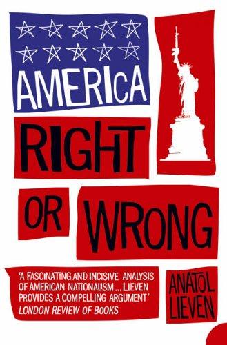 America Right Or Wrong an Anatomy of American Nationalism - Paperback English by Anatol Lieven - 13/10/2005 