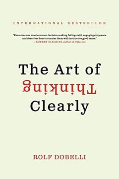 The Art of Thinking Clearly - Paperback English by Rolf Dobelli - 06/05/2014 