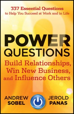 Power Questions: Build Relationships Win New Business And Influence Others Paperback English by Andrew Sobel - 40967
