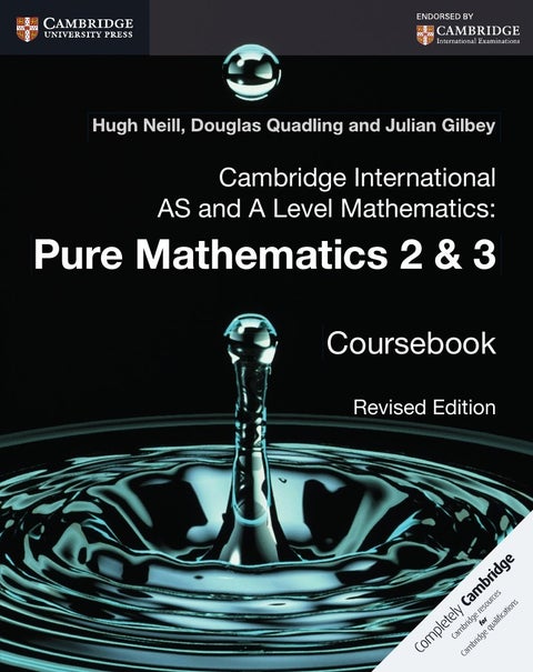 Cambridge International As And A Level Mathematics: Pure Mathematics 2 And 3 Coursebook: 2 And 3 - Paperback English by Hugh Neill - 42553