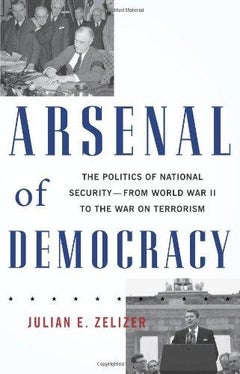 Arsenal of Democracy - Hardcover English by Julian Zelizer - 28/12/2009