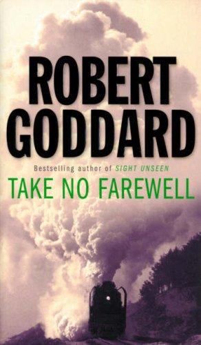 Take No Farewell - Paperback English by Robert Goddard - 6/18/1905 