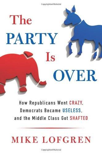 The Party is Over - Hardcover English by Mike Lofgren - 2/8/2012 
