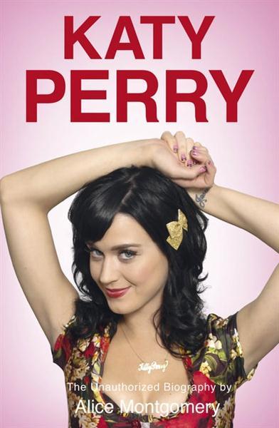 Katy Perry : The Unofficial Biography - Paperback English by Alice Montgomery - 25/10/2011