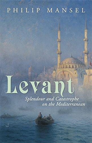 Levant - Hardcover English by Philip Mansel - 1/11/2010 